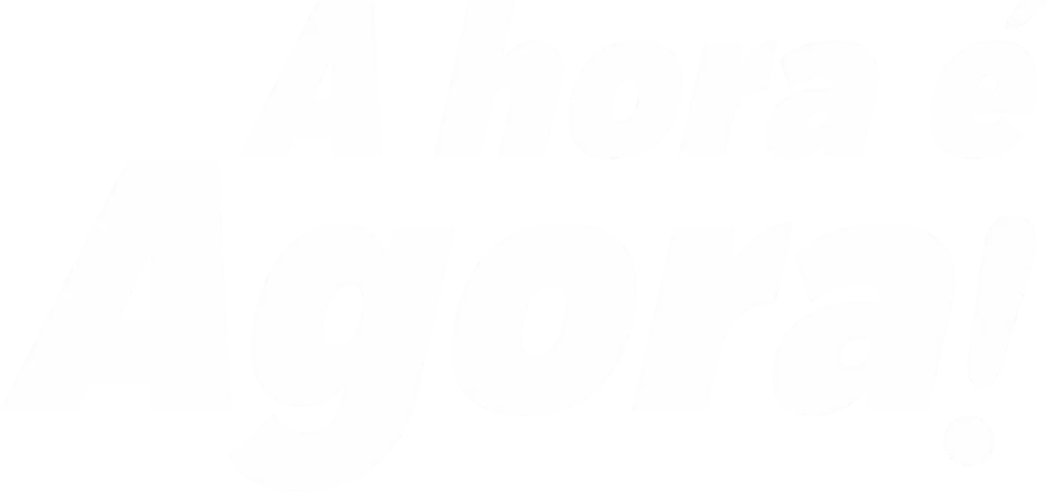 A hora é agora